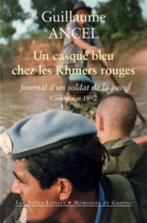Un casque bleu chez les Khmers rouges : journal d'un soldat de la paix, Cambodge 1992