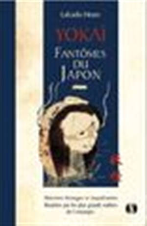 Yokai. Fantômes du Japon - Horreurs et prodiges