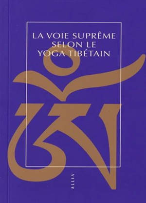 La voie suprême selon le yoga tibétain