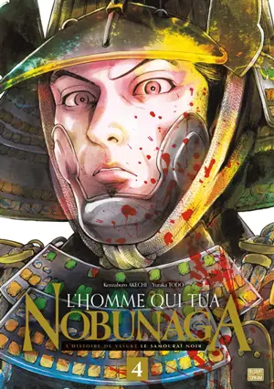 L'homme qui tua Nobunaga : l'histoire de Yasuke le samouraï noir. Vol. 4