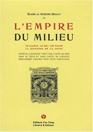 L'Empire du Milieu : Le Climat, le sol, les races, la richesse de la Chine