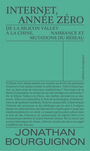 Internet, année zéro - De la Silicon Valley à la Chine, naissance et mutations du réseau