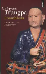 Shambhala : la voie sacrée du guerrier