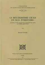 Le bouddhisme ch'an en mal d'histoire : genèse d'une tradition religieuse dans la Chine des T'ang