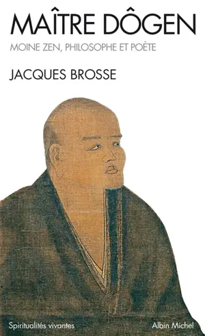Maître Dôgen : moine zen, philosophe et poète