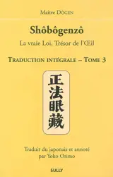 Shôbôgenzô : la vraie loi, trésor de l'oeil : traduction intégrale. Vol. 3