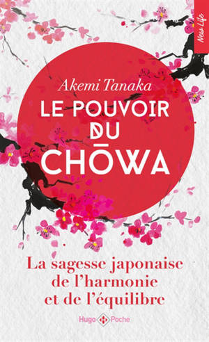 Le pouvoir du Chowa - La sagesse japonaise de l'harmonie et de l'équilibre