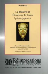 Le théâtre nô : études sur le drame lyrique japonais