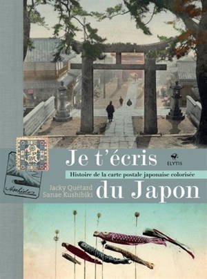 Je t'écris du Japon : histoire de la carte postale japonaise colorisée