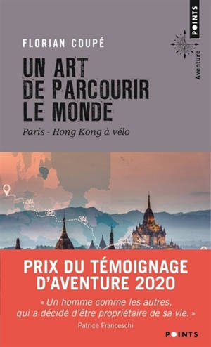 Un art de parcourir le monde - Paris-Hong Kong à vélo. 11.155 km, 371 jours, 23 pays