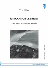 A l'occasion des rives : essai sur les modalités du sensible