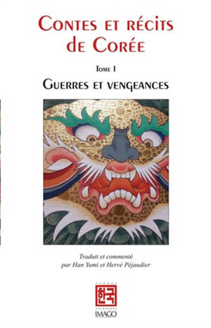 Contes et récits de Corée 1 : Guerres et vengeances