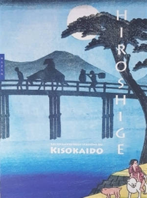 Hiroshige : les soixante-neuf stations du Kisokaïdo