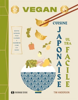 Cuisine japonaise vegan ultra facile : recettes japonaises vegan classiques & d'aujourd'hui à faire à la maison