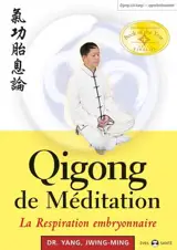 Qigong de méditation. La respiration embryonnaire