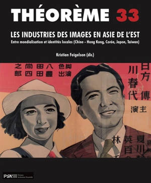 Les industries des images en Asie de l'Est : entre mondialisation et identités locales (Chine, Hong Kong, Corée, Japon, Taiwan)