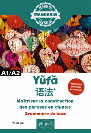 Yufa - Maîtriser la construction des phrases en chinois - Grammaire de base A1/A2