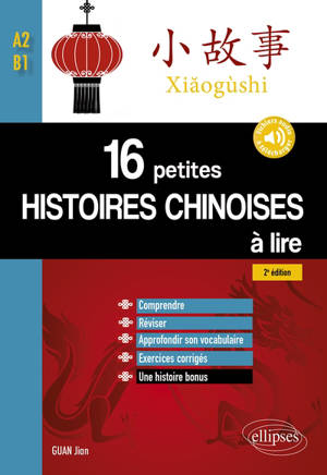 Xiaogushi : 16 petites histoires chinoises à lire : A2-B1 (2e édition)