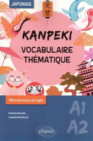 Kanpeki A1-A2, japonais : vocabulaire thématique, 135 exercices corrigés