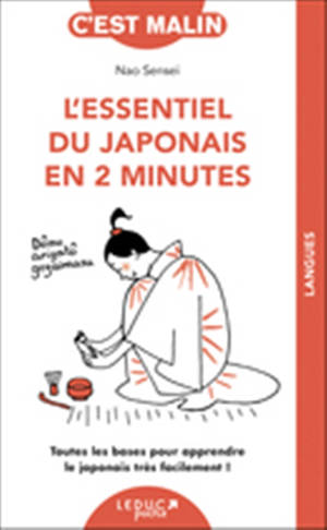 L'essentiel du japonais en 2 minutes : toutes les bases pour apprendre le japonais très facilement !