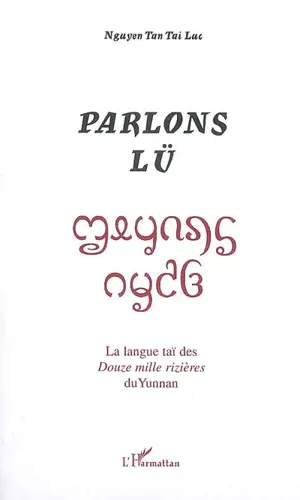 Parlons lü : la langue thaï des Douze mille rivières du Yunnan