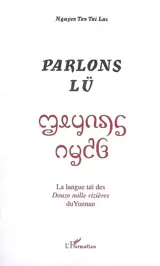 Parlons lü : la langue thaï des Douze mille rivières du Yunnan