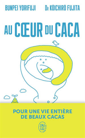 Au coeur du caca - Pour une vie entière de beaux cacas