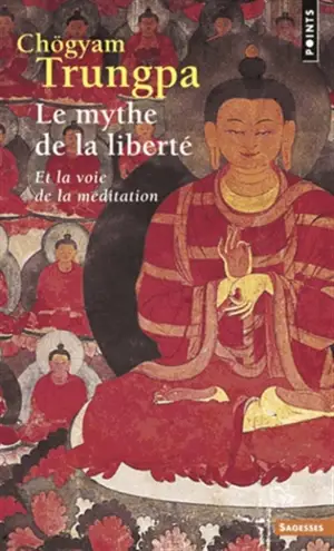 Le mythe de la liberté et la voie de la méditation