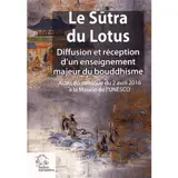 Le Sutra du lotus : diffusion et réception d'un enseignement majeur du bouddhisme : actes du colloque du 2 avril 2016 à la Maison de l'Unesco