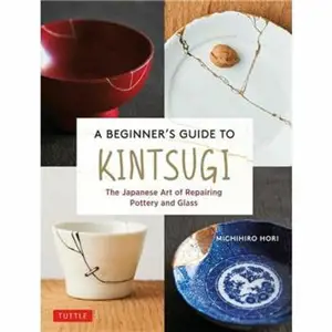A Beginner's Guide to Kintsugi (Anglais)