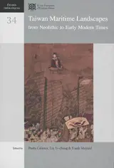 Taiwan maritime landscapes : from neolithic to early modern times