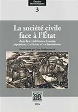 La société civile face à l'Etat : dans les traditions chinoise, japonaise, coréenne et vietnamienne : actes du colloque américano-européen, Paris, Palais du Luxembourg, 29-31 mai 1991