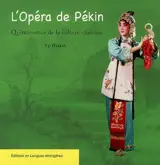 L'opéra de Pékin, quintessence de la culture chinoise