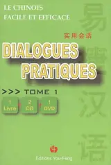 Le chinois facile et efficace : dialogues pratiques. Vol. 1