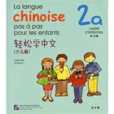 La langue chinoise pas à pas pour les enfants : Cahier d'exercices 2A | 轻松学中文:练习册·2A(少儿版)(法文版)