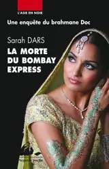 Une enquête du brahmane Doc. La morte du Bombay Express : roman policier