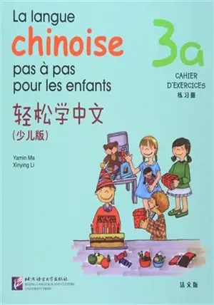 La langue chinoise pas à pas pour les enfants : Cahier d'exercices 3A | 轻松学中文:练习册·3A(少儿版)(法文版)