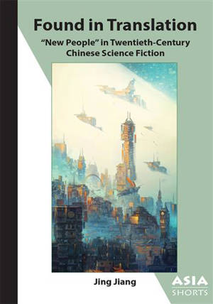 Found in Translation: “New People” in Twentieth-Century Chinese Science Fiction