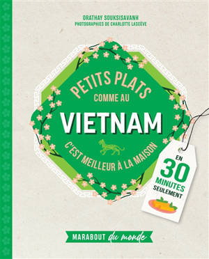 Petits plats comme au Vietnam : c'est meilleur à la maison : en 30 minutes seulement