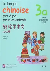 La langue chinoise pas à pas pour les enfants : Cahier d'exercices 3A | 轻松学中文:练习册·3A(少儿版)(法文版)