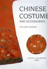 Chinese costume and accessories : 17th-20th century. Costumes chinois et accessoires : XVIIe-XXe siècle