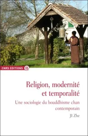 Religion, modernité et temporalité : une sociologie du bouddhisme chan contemporain