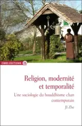 Religion, modernité et temporalité : une sociologie du bouddhisme chan contemporain