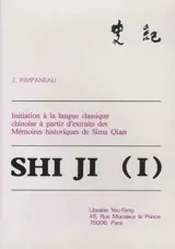 Shi Ji I — Initiation à la langue classique chinoise à partir d'extraits des Mémoires historiques de Sima Qian