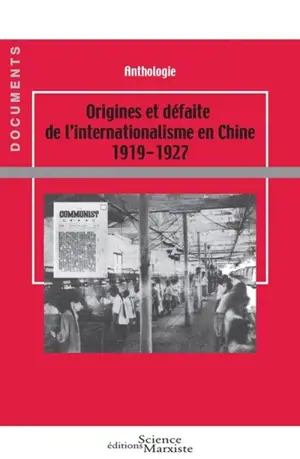 Origines et défaite de l'internationalisme en Chine : 1919-1927 : anthologie