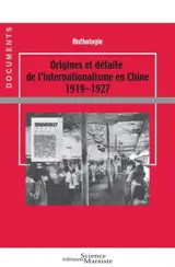 Origines et défaite de l'internationalisme en Chine : 1919-1927 : anthologie