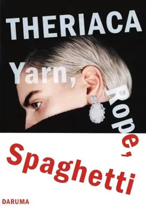 Theriaca : Yarn, Rope, Spaghetti