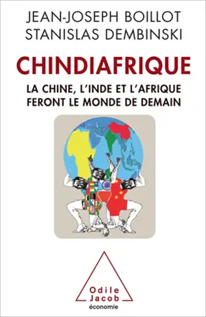 Chindiafrique : la Chine, l'Inde et l'Afrique feront le monde de demain