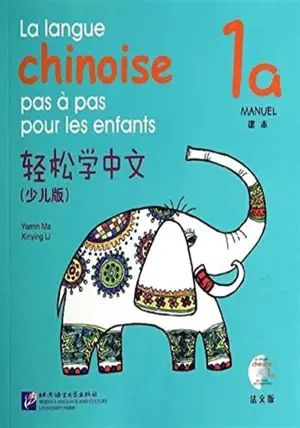 La langue chinoise pas à pas pour les enfants: Manuel 1A | 轻松学中文(少儿版): 课本1a (法文版)