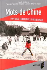 Mots de Chine : ruptures, émergences, persistances
